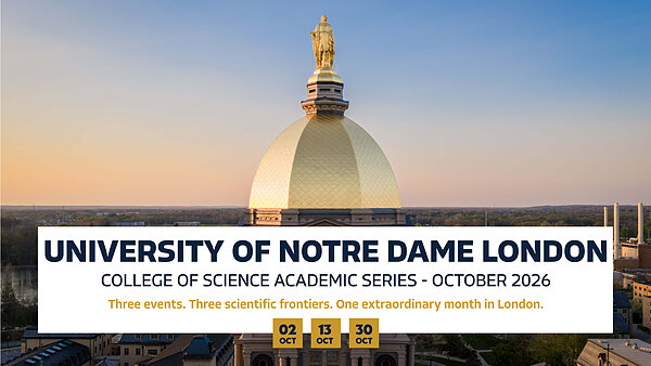 University of Notre Dame London College of Science Academic Series - October 2026.
